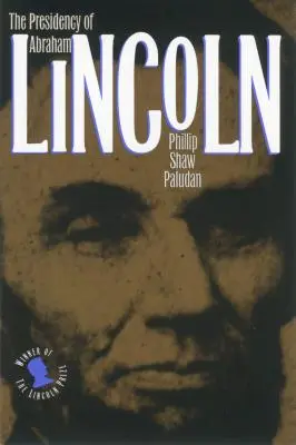 La presidencia de Abraham Lincoln - The Presidency of Abraham Lincoln