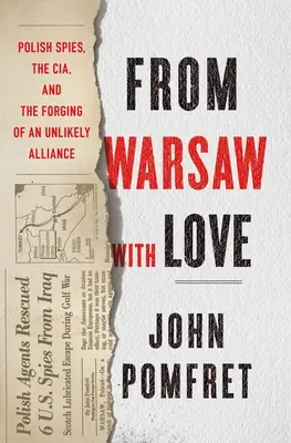 De Varsovia con amor: Espías polacos, la CIA y la forja de una alianza improbable - From Warsaw with Love: Polish Spies, the CIA, and the Forging of an Unlikely Alliance