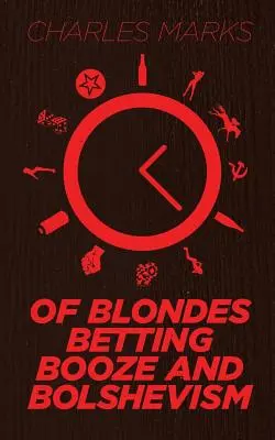 De rubias, apuestas, alcohol y bolchevismo - Of Blondes, Betting, Booze and Bolshevism