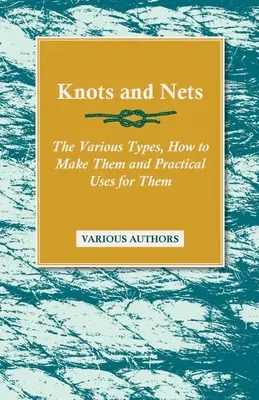 Nudos y redes - Los distintos tipos, cómo hacerlos y sus usos prácticos - Knots and Nets - The Various Types, How to Make them and Practical Uses for them