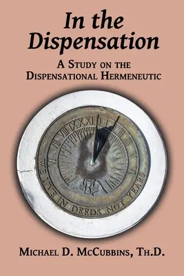 En la Dispensación: Un estudio sobre la hermenéutica dispensacional - In the Dispensation: A Study on the Dispensational Hermeneutic