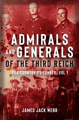 Generales y almirantes del Tercer Reich: Por la Patria o el Führer: Volumen 1: A-G - Generals and Admirals of the Third Reich: For Country or Fuehrer: Volume 1: A-G