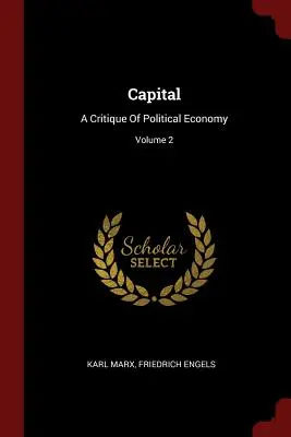 El Capital: Crítica de la economía política; Volumen 2 - Capital: A Critique Of Political Economy; Volume 2