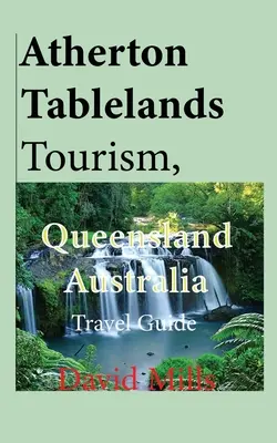 Turismo en Atherton Tablelands, Queensland Australia: Guía de viaje - Atherton Tablelands Tourism, Queensland Australia: Travel Guide