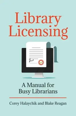 Licencias para bibliotecas: Manual para bibliotecarios ocupados - Library Licensing: A Manual for Busy Librarians