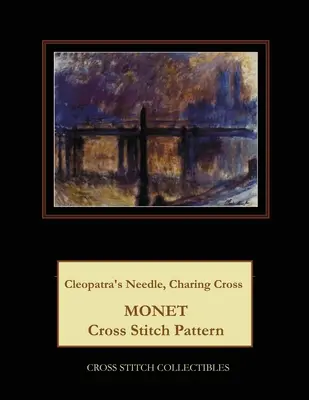 La aguja de Cleopatra, Charing Cross: Monet Punto de Cruz - Cleopatra's Needle, Charing Cross: Monet Cross Stitch Pattern