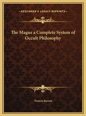 El Mago: Un Sistema Completo de Filosofía Oculta - The Magus a Complete System of Occult Philosophy