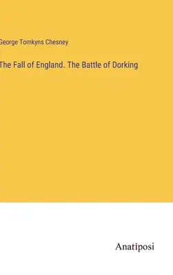 La caída de Inglaterra. La batalla de Dorking - The Fall of England. The Battle of Dorking