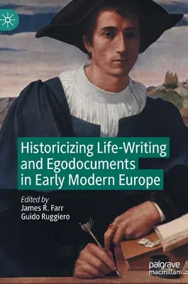 Historización de la escritura vital y los egodocumentos en la Europa moderna temprana - Historicizing Life-Writing and Egodocuments in Early Modern Europe