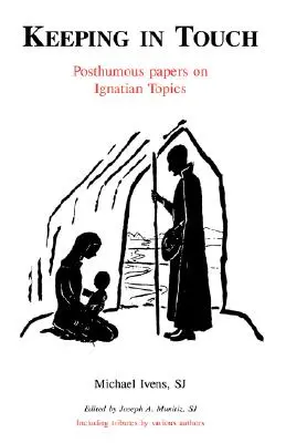 Mantenerse en contacto: Documentos póstumos sobre temas ignacianos - Keeping in Touch: Posthumous Papers on Ignatian Topics