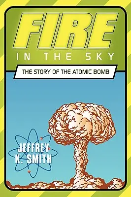 Fuego en el cielo: la historia de la bomba atómica - Fire in the Sky: The Story of the Atomic Bomb