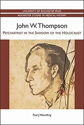 John W. Thompson Psiquiatra a la sombra del Holocausto - John W. Thompson: Psychiatrist in the Shadow of the Holocaust