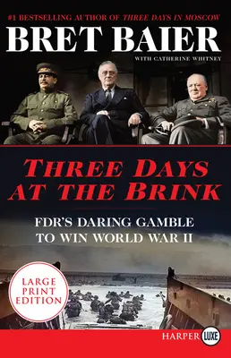 Tres días al borde del abismo: La audaz apuesta del FDR para ganar la Segunda Guerra Mundial - Three Days at the Brink: Fdr's Daring Gamble to Win World War II