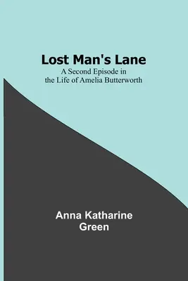 El camino del hombre perdido: Un segundo episodio en la vida de Amelia Butterworth - Lost Man's Lane: A Second Episode in the Life of Amelia Butterworth