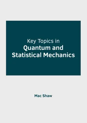 Temas clave de mecánica cuántica y estadística - Key Topics in Quantum and Statistical Mechanics
