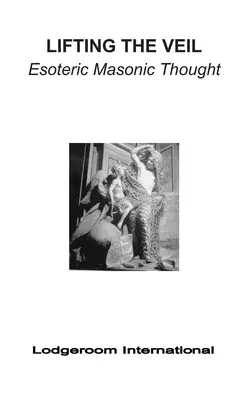 Levantando el Velo: Pensamiento Masónico Esotérico - Lifting the Veil: Esoteric Masonic Thought