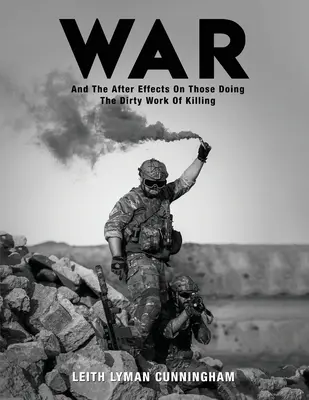 La guerra y las secuelas de quienes hacen el trabajo sucio de matar - War: And the After Effects of Those Doing the Dirty Work of Killing