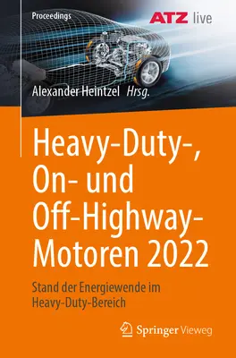 Heavy-Duty-, On- and Off-Highway-Motoren 2022: Stand Der Energiewende Im Heavy-Duty-Bereich - Heavy-Duty-, On- Und Off-Highway-Motoren 2022: Stand Der Energiewende Im Heavy-Duty-Bereich