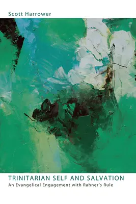 Trinitarian Self and Salvation: Un compromiso evangélico con la regla de Rahner - Trinitarian Self and Salvation: An Evangelical Engagement with Rahner's Rule