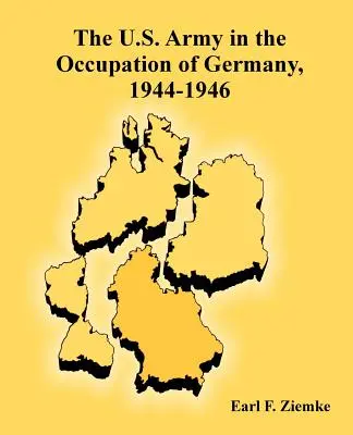 El ejército estadounidense en la ocupación de Alemania, 1944-1946 - The U.S. Army in the Occupation of Germany, 1944-1946