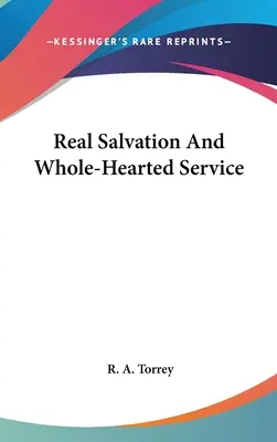 Salvación real y servicio de todo corazón - Real Salvation And Whole-Hearted Service