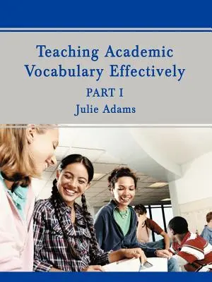 Enseñanza eficaz del vocabulario académico: Parte 1 - Teaching Academic Vocabulary Effectively: Part 1