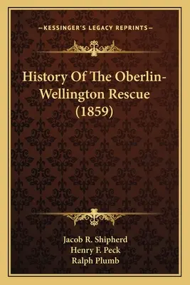 Historia del rescate Oberlin-Wellington (1859) - History Of The Oberlin-Wellington Rescue (1859)