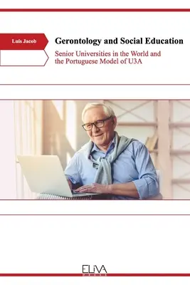 Gerontología y Educación Social Las universidades mayores del mundo y el modelo portugués de U3A - Gerontology and Social Education: Senior Universities in the World and the Portuguese Model of U3A