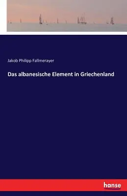 El elemento albanés en Grecia - Das albanesische Element in Griechenland