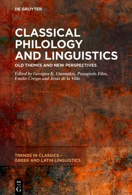 Filología clásica y lingüística: Viejos temas y nuevas perspectivas - Classical Philology and Linguistics: Old Themes and New Perspectives