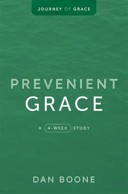 La gracia preveniente: Estudio de 4 semanas - Prevenient Grace: A 4-Week Study