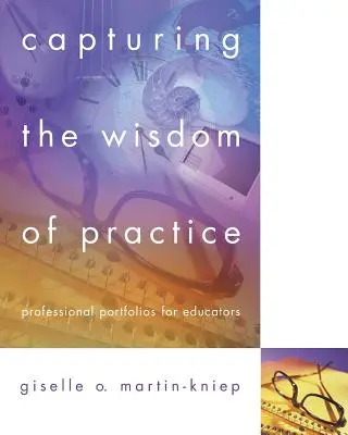 Capturar la sabiduría de la práctica: Portafolios profesionales para educadores - Capturing the Wisdom of Practice: Professional Portfolios for Educators