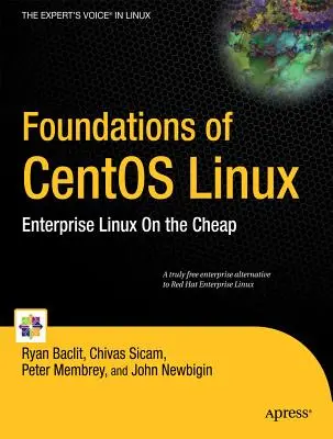 Fundamentos de CentOS Linux: Enterprise Linux on the Cheap - Foundations of CentOS Linux: Enterprise Linux on the Cheap