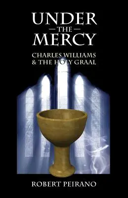 Bajo la piedad: Charles Williams y el Santo Grial - Under the Mercy: Charles Williams and the Holy Grail