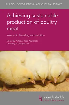 Lograr una producción sostenible de carne de aves de corral Volumen 2: Cría y nutrición - Achieving Sustainable Production of Poultry Meat Volume 2: Breeding and Nutrition
