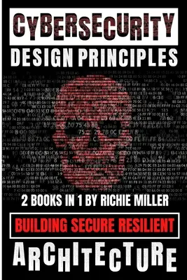 Principios de diseño de ciberseguridad: Construcción de una arquitectura segura y resistente - Cybersecurity Design Principles: Building Secure Resilient Architecture