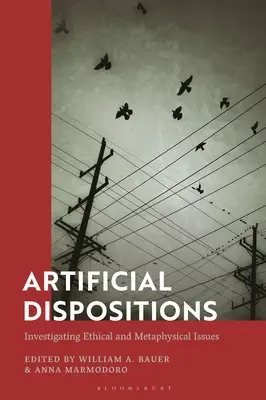 Disposiciones artificiales: Investigación de cuestiones éticas y metafísicas - Artificial Dispositions: Investigating Ethical and Metaphysical Issues