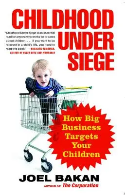 La infancia asediada: Cómo las grandes empresas tienen a sus hijos en el punto de mira - Childhood Under Siege: How Big Business Targets Your Children