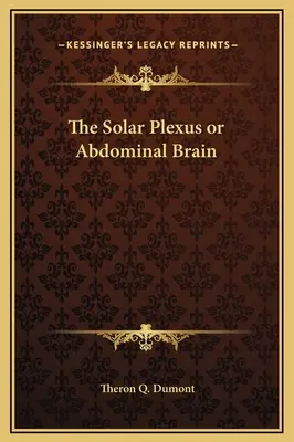 El Plexo Solar o Cerebro Abdominal - The Solar Plexus or Abdominal Brain