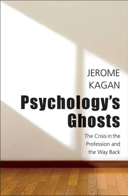 Los fantasmas de la psicología: La crisis de la profesión y el camino de vuelta - Psychology's Ghosts: The Crisis in the Profession and the Way Back