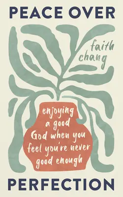 La paz por encima de la perfección: Disfrutar de un Dios bueno cuando sientes que nunca eres lo bastante bueno - Peace Over Perfection: Enjoying a Good God When You Feel You're Never Good Enough