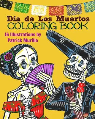 Dia de Los Muertos Coloring Book, Vol 1: Celebrating the Tradition of Day of the Dead