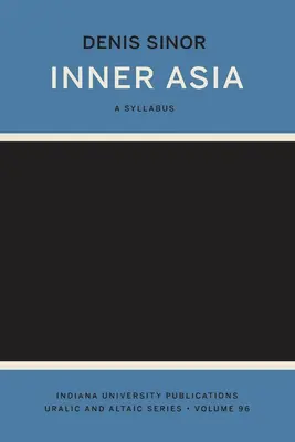 Asia interior: A Syllabus (Indiana University Uralic and Altaic Series) - Inner Asia: A Syllabus (Indiana University Uralic and Altaic Series)