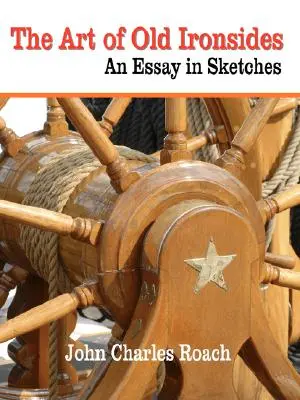 El arte de Old Ironsides: Un ensayo en bocetos - The Art of Old Ironsides: An Essay in Sketches