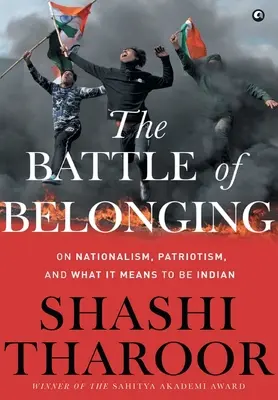 La batalla de la pertenencia: Sobre el nacionalismo, el patriotismo y lo que significa ser indio - The Battle of Belonging: On Nationalism, Patriotism, and What It Means to Be Indian