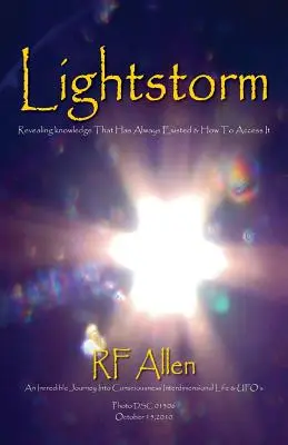 Tormenta de luz: Un increíble viaje a la conciencia Vida interdimensional y ovnis - Lightstorm: An Incredible Journey Into Consciousness Interdimensional Life & UFO's