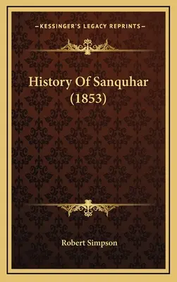 Historia de Sanquhar (1853) - History Of Sanquhar (1853)