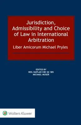 Jurisdicción, admisibilidad y elección de la ley aplicable en el arbitraje internacional: Liber Amicorum Michael Pryles - Jurisdiction, Admissibility and Choice of Law in International Arbitration: Liber Amicorum Michael Pryles
