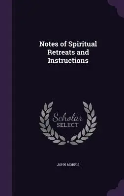 Notas de Retiros Espirituales e Instrucciones - Notes of Spiritual Retreats and Instructions