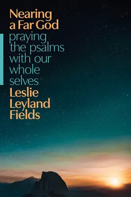 Acercándonos a un Dios lejano: Rezar los salmos con todo nuestro ser - Nearing a Far God: Praying the Psalms with Our Whole Selves